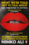 What Were Told Not to Talk About (But Were Going to Anyway): Womens Voices from East London to Ethiopia