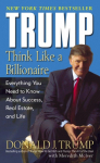 Think Like a Billionaire: Everything You Need to Know About Success, Real Estate, and Life