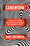 Sandworm: A New Era of Cyberwar and the Hunt for the Kremlins Most Dangerous Hackers