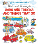 Richard Scarrys Cars and Trucks and Things That Go. 50th Anniversary Edition