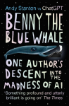 Benny the Blue Whale: One Authors Descent into the Madness of AI