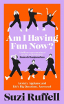 Am I Having Fun Now?: Anxiety, Applause and Lifes Big Questions, Answered