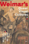 Weimars Queer Visual Cultures