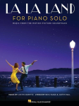 La La Land for Piano Solo Songbook Intermediate Piano Sheet Music for Pianists Official Movie Music Book with 10 Film Themes Ideal for Students Teachers and Music Lovers