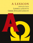 Liddell and Scotts Greek-English Lexicon, Abridged [Oxford Little Liddell with Enlarged Type for Easier Reading]