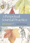 A Perpetual Journal Practice: Building a Connection with Nature Through Art