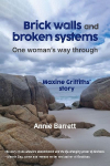 Brick walls and broken systems: One womans way through - Maxine Griffiths Story
