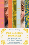Jane Austens Bookshelf: The women writers who shaped a legend