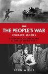 The Peoples War: Unheard Voices: Life on the Battlefront and at Home in World War II