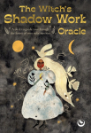 The Witchs Shadow Work Oracle: 40 cards for wandering through the forest of your subconscious