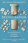 Decivilisation: An Archaeologists Guide to Tomorrow