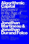 Algorithmic Capital: Resistance in the Age of Artificial Intelligence