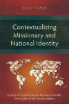 Contextualizing Missionary and National Identity: A Study of Czech Protestant Missionary Identity Among Slavs in the Western Balkans
