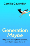 Generation Maybe: Why We're Having Fewer Children, and What It Means for Us All