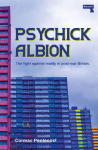 Psychick Albion: The Fight Against Reality in Post-War Britain