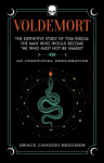 Voldemort: The Definitive Study of Tom Riddle--The Man Who Would Become He Who Must Not Be Named