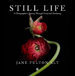 Jane Fulton Alt: Still Life: A Photographers Journey Through Grief and Gardening