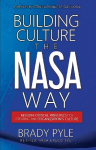 Building Culture the NASA Way: Mission-Critical Principles For Creating Any Organizations Culture