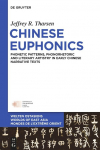 Chinese Euphonics: Phonological Patterns, Phonorhetoric and Literary Artistry in Early Chinese Narrative Texts