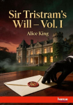 Sir Tristrams Will: Vol. I
