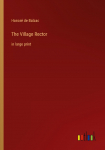 The Village Rector: in large print