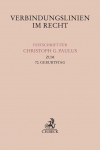 Verbindungslinien im Recht: Festschrift f&uuml;r Christoph G. Paulus zum 70. Geburtstag