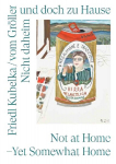 Friedl Kubelka / vom Gr&ouml;ller. Nicht daheim und doch zu Hause / Home but Not at Home: Ausst. Kat. Belvedere 21, Wien