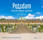 Potsdam - Stadt der Schl&ouml;sser und G&auml;rten: Ein Bildband in Farbe
