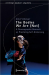 The Bodies We Are (Not): A Choreographic Research on Practicing Self-Distancing