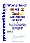 W&ouml;rterbuch Deutsch - Amharisch - Englisch A2: Lernwortschatz A2 Deutsch - Amharisch zum erfolgreichen Selbstlernen f&uuml;r TeilnehmerInnen aus &Auml;thiopien, Benishangul-Gumuz, Gambella, der s&uuml;dlichen Nationen, Nationalit&auml;ten und V&ouml;lker und andere Staaten, wo A