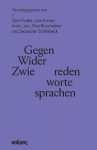 Gegenreden - Widerworte - Zwiesprachen: Ein Schriftfest f&uuml;r Mona K&ouml;rte