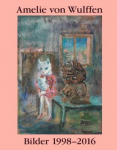 Amelie von Wulffen. Bilder / Works 1998-2016: Ausst. Pinakothek der Moderne, M&uuml;nchen 2016 / Studio Voltaire, London 2017