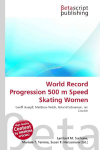 World Record Progression 500 m Speed Skating Women: Geoff Huegill, Matthew Welsh, Roland Schoeman, Ian Crocker