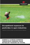 Occupational exposure to pesticides in agro-industries: Integrative review of health risks and preventive measures