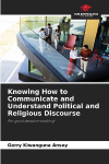 Knowing How to Communicate and Understand Political and Religious Discourse: For good decision-making!