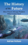 The History of the Future: How Power Always Predicts What Comes Next