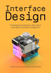 Interface Design: Creating Interactions that Drive Successful Product Adoption