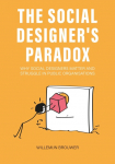 The Social Designers Paradox: Why Social Designers Matter and Struggle in Public Organisations