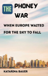 The Phoney War: When Europe Waited for the Sky to Fall