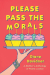 Please Pass The Morals: A mothers anthology of poetic justice