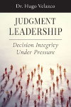 Judgment Leadership: Decision Integrity Under Pressure