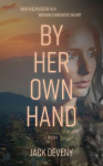 BY HER OWN HAND: War and passion in a womans wounded heart