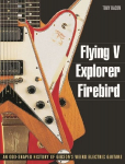 Flying V, Explorer, Firebird: An Odd-Shaped History of Gibsons Weird Electric Guitars
