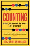 Counting: Humans, History and the Infinite Lives of Numbers