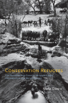 Conservation Refugees: The Hundred-Year Conflict between Global Conservation and Native Peoples