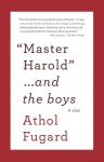 Master Harold ...and the Boys: A Play