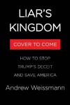 Liars Kingdom: How to Stop Trumps Deceit and Save America