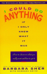 I Could Do Anything If I Only Knew What It Was: How to Discover What You Really Want and How to Get It
