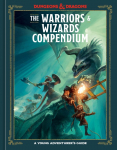 The Warriors & Wizards Compendium (Dungeons & Dragons): A Young Adventurers Guide