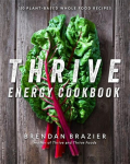 The Thrive Energy Cookbook: 150 Functional, Plant-Based, Whole Food Recipes